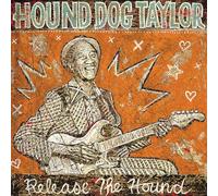 Release the Hound by Hound Dog Taylor (CD, 2004)