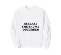 Release The Outtakes Funny Political Satire Text Design Sweatshirt