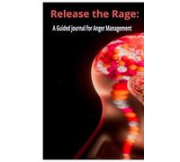 Release the Rage: A Guided Journal for Anger Management