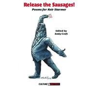 Release the Sausages: Poems for Sir Keir Starmer KCB QC
