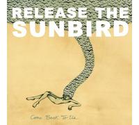 Release the Sunbird - Come Back to Us