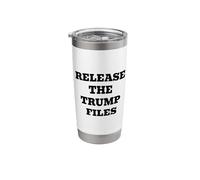 Release The Trump Files Political Transparency Statement Stainless Steel Insulated Tumbler