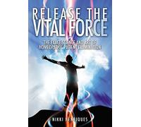 Release the Vital Force: The Exact Science and Art of Homeopathic Patient Examination