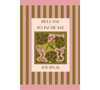 Release to Increase Journal: Write it. Release it. Watch God Increase it.