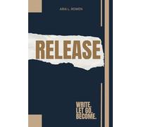 Release: Write. Let go. Become.