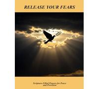 Release Your Fears: Scripture-Filled Prayers For Peace And Provision