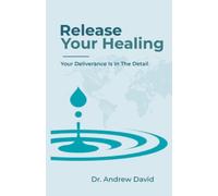 Release Your Healing: Your Deliverance Is In The Detail
