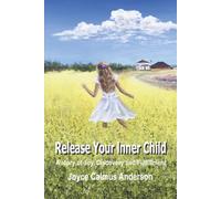Release Your Inner Child: A story of Joy, Discovery & Fulfillment