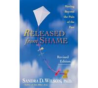Released from Shame: Moving Beyond the Pain of the Past