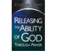 Releasing the Ability of God Through Prayer