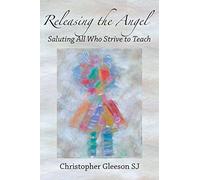 Releasing the Angel: Saluting all Who Strive to Teach