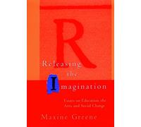 [(Releasing the Imagination : Essays on Education, the Arts and Social Change)] [By (author) Maxine Greene] published on (July, 1995)