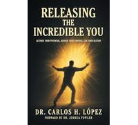 Releasing The Incredible You: Activate Your Potential, Achieve Your Purpose, Live Your Destiny