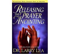 Releasing the Prayer Anointing: Activating Your Unique Gift of Prayer