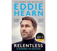 Relentless: 12 Rounds to Success : WINNER AT THE SPORTS BOOK AWARDS 2021