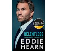 Relentless: 12 Rounds to Success: WINNER AT THE SPORTS BOOK AWARDS 2021