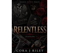 Relentless: A Dark Bratva Enemies to Lovers Romance (The Broken Saints Series)