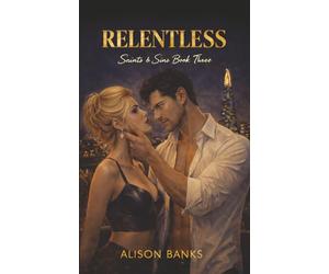 RELENTLESS: A Dark Second Chance Romance: 3 (Saints & Sins)