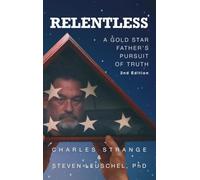Relentless: A Gold Star Father's Pursuit of Truth, 2nd Edition