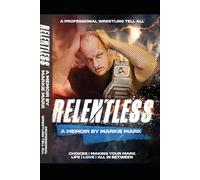 Relentless: A Memoir by Markie Mark