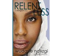 Relentless, an Immigrant Story: One Woman's Decade-Long Fight to Heal a Family Torn Apart by War, Lies, and Tyranny: 1 (Dreams of Freedom)