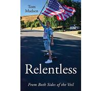Relentless: From Both Sides of the Veil