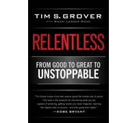 Relentless : From Good to Great to Unstoppable