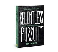 Relentless Pursuit: Fuel Your Passion and Fulfill Your Mission