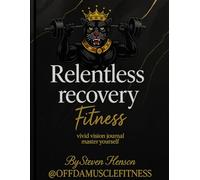 Relentless Recovery Fitness Mastery Journal: A 90-Day Transformational Journey