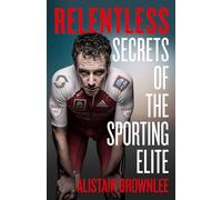 Relentless: Secrets of the Sporting Elite