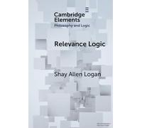 Relevance Logic (Elements in Philosophy and Logic)