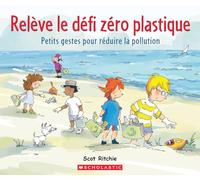 Relève Le Défi Zéro Plastique: Petits Gestes Pour R Duire la Pollution