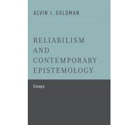Reliabilism and Contemporary Epistemology by Goldman, Alvin I. (Board of Governo