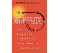 Reliability and Risk: The Challenge of Managing Interconnected Infrastructures (High Reliability and Crisis Management)