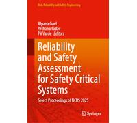 Reliability and Safety Assessment for Safety Critical Systems: Select Proceedings of NCRS 2025 (Risk, Reliability and Safety Engineering)