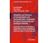 Reliability and Statistics in Transportation and Communication: Ecosystems for Smart Connectivity and Intelligent Mobility: Selected Papers from the ... (Lecture Notes in Networks and Systems, 1822)