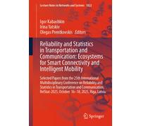 Reliability and Statistics in Transportation and Communication: Ecosystems for Smart Connectivity and Intelligent Mobility : Selected Papers from the 25th International Multidisciplinary Conference on