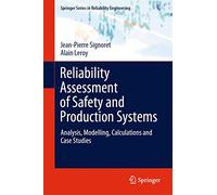 Reliability Assessment of Safety and Production Systems: Analysis, Modelling, Calculations and Case Studies (Springer Series in Reliability Engineering)