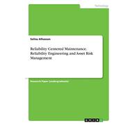 Reliability Centered Maintenance. Reliability Engineering and Asset Risk Management