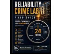 Reliability Crime Lab Field Guide: Do You Know Where Your 24 Hours Go?