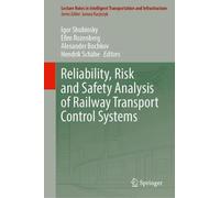 Reliability, Risk and Safety Analysis of Railway Transport Control Systems (Lecture Notes in Intelligent Transportation and Infrastructure)
