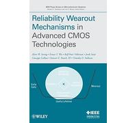 Reliability Wearout Mechanisms in Advanced CMOS Technologies (IEEE Press Series on Microelectronic Systems)