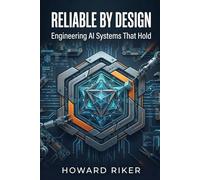 Reliable by Design: Engineering AI Systems That Hold