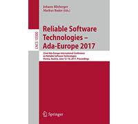 Reliable Software Technologies - Ada-Europe 2017: 22nd Ada-Europe International Conference on Reliable Software Technologies, Vienna, Austria, June ... (Lecture Notes in Computer Science, 10300)