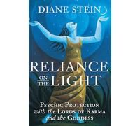 Reliance on the Light: Psychic Protection with the Lords of Karma and the Goddess