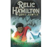 Relic Hamilton, Genie Hunter : The first in a fast-paced adventure series for 9-12 year olds featuring gadgets, magical creatures, ancient lore, rogue genies and an underground community of genie hunt