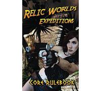 Relic Worlds Expeditions - Core Rulebook