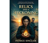 Relics and a Reckoning: A Relic Hunter and Her Historian Must Choose Between the Truth and Each Other (Zara Voss Tales)