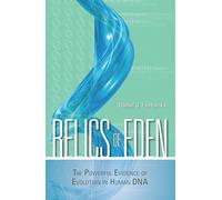 Relics of Eden: The Powerful Evidence of Evolution in Human DNA