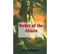 Relict of the Above: An existential satire (Babylon Regained)